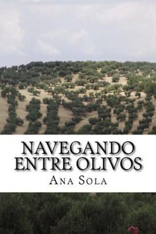 Kniha Navegando entre olivos: Poemas entre las redes y el campo Ana Sola