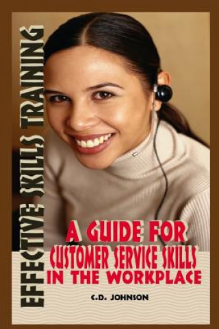 Книга Effective Skills Training: A Guide For Effective Customer Service Skills in the Workplace C D Johnson