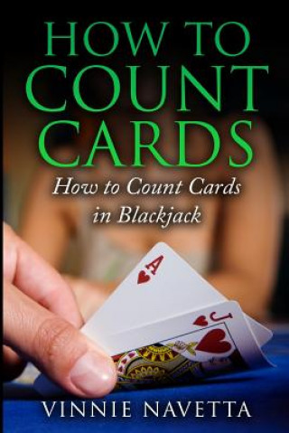 Książka How to Count Cards: How to Count Cards in Blackjack Vinnie Navetta