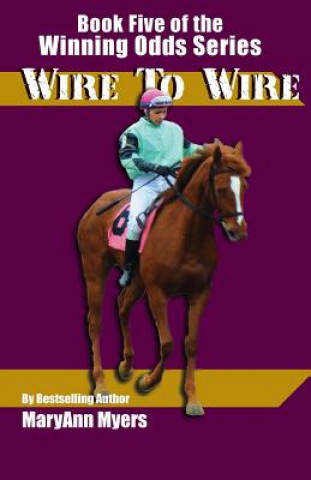 Książka Wire to Wire: Book Five of the Winning Odds Series MaryAnn Myers