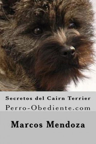 Knjiga Secretos del Cairn Terrier: Perro-Obediente.com Marcos Mendoza