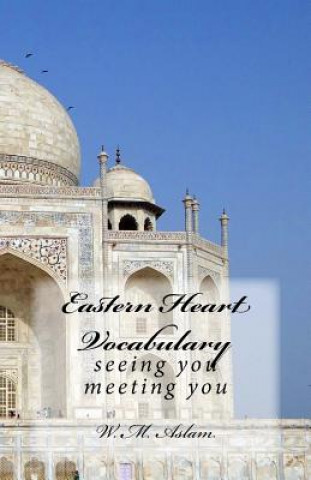 Carte Eastern Heart Vocabulary: seeing you meeting you W M Aslam