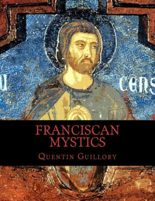 Kniha Franciscan Mystics Quentin Guillory