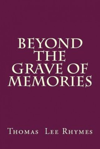 Kniha Beyond the Grave of Memories Thomas Lee Rhymes