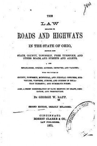 Kniha The Law Relating to Roads and Highways in the State of Ohio George W Raff