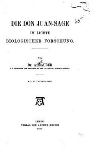 Könyv Die Don Juan-sage im Lichte biologischer Forschung A Rauber