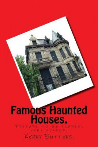 Kniha Famous Haunted Houses. Kerry Butters