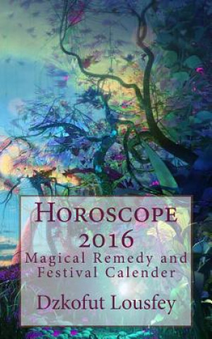 Kniha Horoscope 2016: Magical Remedies and Christian Festivals Calender 2016 Dzkofut Lousfey