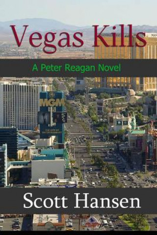 Kniha Vegas Kills: A Peter Reagan Novel MR Scott Hansen