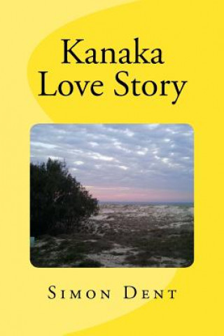 Knjiga Kanaka Love Story Simon Dent