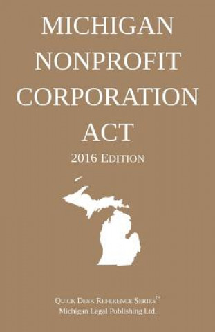 Книга Michigan Nonprofit Corporation Act; 2016 Edition Michigan Legal Publishing Ltd