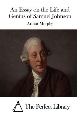 Buch An Essay on the Life and Genius of Samuel Johnson Arthur Murphy