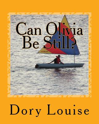 Book Can Olivia Be Still: Meditations for Children Dory Anne Louise