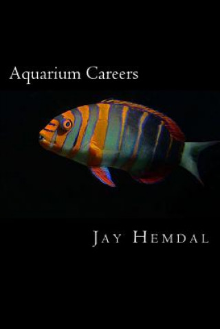 Kniha Aquarium Careers Jay Hemdal