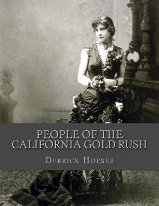 Книга People of the California Gold Rush Derrick Hoeser