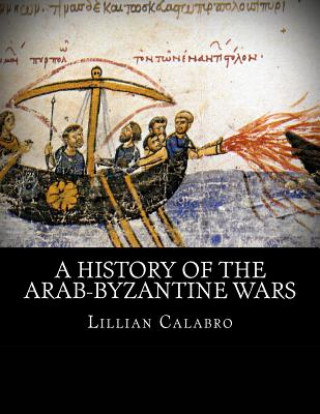 Książka A History of the Arab-Byzantine Wars Lillian D Calabro