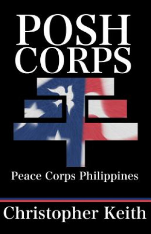 Książka Posh Corps: Peace Corps Philippines Christopher Keith