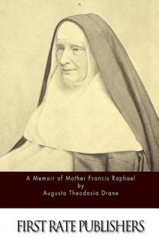 Kniha A Memoir of Mother Francis Raphael Augusta Theodosia Drane