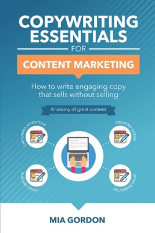 Книга Copywriting Essentials For Content Marketing: How to write engaging copy that sells without selling. Mia Gordon
