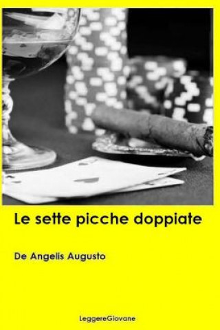 Knjiga Le sette picche doppiate De Angelis Augusto Leggeregiovane
