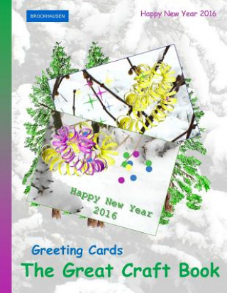 Könyv Brockhausen: Greeting Cards - The Great Craft Book: Happy New Year 2016 Dortje Golldack