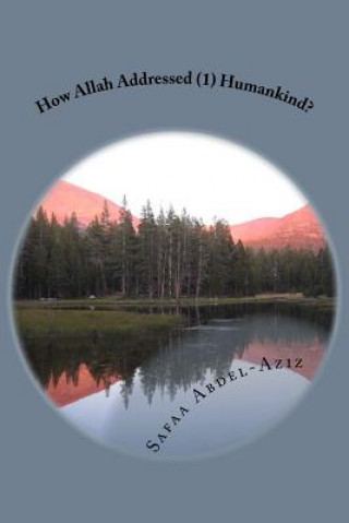 Kniha How Allah Addressed (1) Humankind?: Allah invites humankind to Paradise while Satan invites humankind to Hellfire Mrs Safaa Ahmad Abdel-Aziz