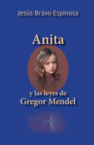 Книга Anita y las leyes de Gregor Mendel Jesus Bravo Espinosa