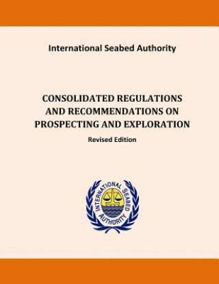 Carte Consolidated Regulations and Recommendations on Prospecting and Exploration Internatinal Seabed Authority