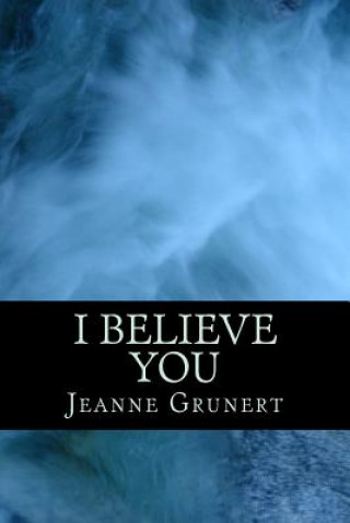 Buch I Believe You Jeanne Grunert