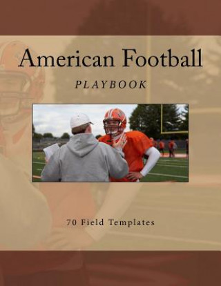 Kniha American Football Playbook: 70 Field Templates Richard B Foster