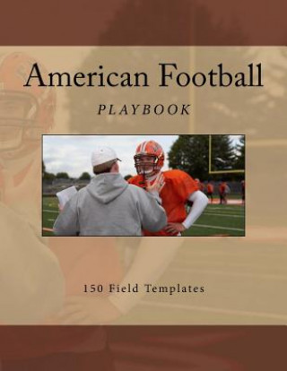 Kniha American Football Playbook: 150 Field Templates Richard B Foster