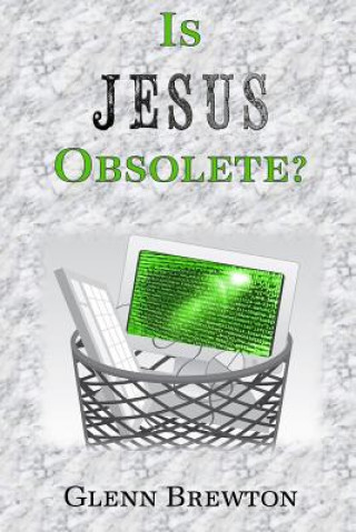 Knjiga Is Jesus Obsolete? Glenn Brewton