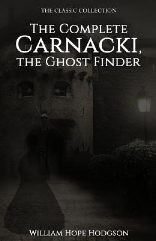 Kniha The Complete Carnacki, the Ghost Finder William Hope Hodgson