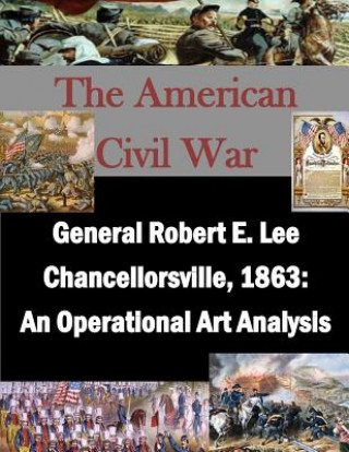 Książka General Robert E. Lee Chancellorsville, 1863: An Operational Art Analysis Naval War College