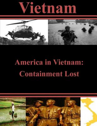 Carte America in Vietnam: Containment Lost U S Army War College