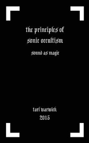 Carte The Principles of Sonic Occultism: Sound As Magic Tarl Warwick