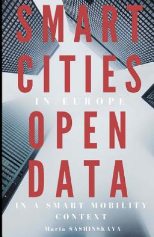 Knjiga Smart Cities in Europe: Open Data in a Smart Mobility context Maria Sashinskaya
