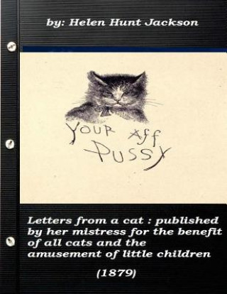 Buch Letters from a cat: published by her mistress for the benefit of all cats and t Helen Hunt Jackson