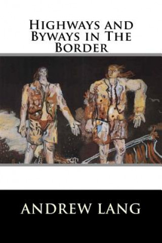 Carte Highways and Byways in The Border Andrew Lang