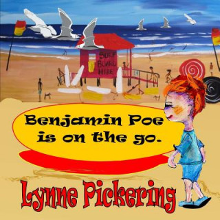 Kniha Benjamin Poe is on the Go: Benjamin Poe adventures Lynne Pickering