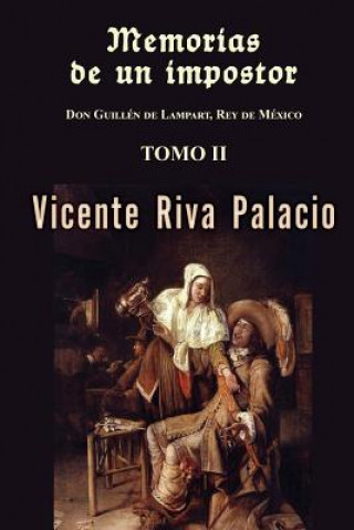 Könyv Memorias de un impostor (Tomo 2) Vicente Riva Palacio