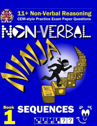 Kniha 11+ Non Verbal Reasoning: The Non-Verbal Ninja Training Course. Book 1: Sequences: CEM-style Practice Exam Paper Questions with Visual Explanati Eureka! Eleven Plus Exams