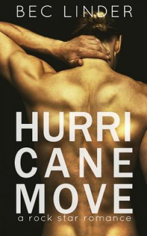 Carte Hurricane Move: A Rock Star Romance Bec Linder