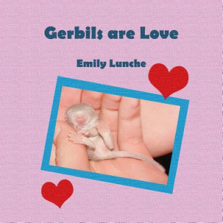 Book Gerbils are Love Emily Lunche
