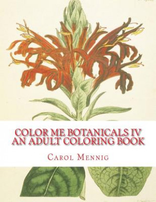 Libro Color Me Botanicals IV: An Adult Coloring Book Carol Mennig