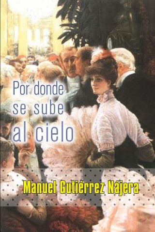 Knjiga Por donde se sube al cielo Manuel Gutierrez Najera