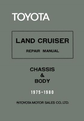Könyv Toyota Land Cruiser Repair Manual - Chassis & Body - 1975-1980 Toyota Motor Sales Co
