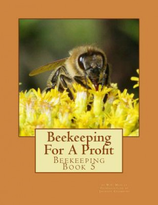 Könyv Beekeeping For A Profit: Beekeeping Book 5 W S Morley