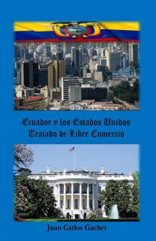 Carte Ecuador y los Estados Unidos: Tratado de Libre Comercio Juan Carlos Gachet