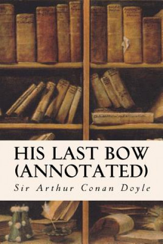 Книга His Last Bow (annotated) Sir Arthur Conan Doyle